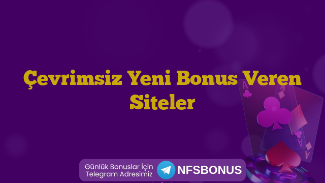 Çevrimsiz Yeni Bonus Veren Siteler